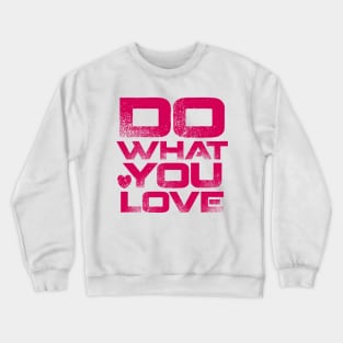 Do What You Love Crewneck Sweatshirt